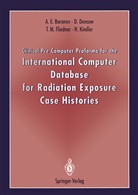 Alexander Baranov, Alexander E Baranov, Alexander E. Baranov, Dir Densow, Dirk Densow, T M et Fliedner... - Clinical Pre Computer Proforma for the International Computer Database for Radiation Exposure Case Histories
