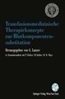 Gerhar Lanzer, Gerhard Lanzer - Transfusionsmedizinische Therapiekonzepte zur Blutkomponentensubstitution