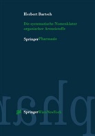 Herbert Bartsch - Die systematische Nomenklatur organischer Arzneistoffe
