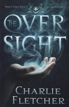Charlie Fletcher, Fletcher Charlie - The Oversight