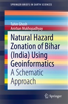Tuhi Ghosh, Tuhin Ghosh, Anirban Mukhopadhyay - Natural Hazard Zonation of Bihar (India) Using Geoinformatics
