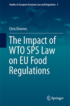 Chris Downes - The Impact of WTO SPS Law on EU Food Regulations
