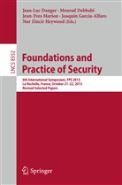 Jean Luc Danger, Jean-Luc Danger, Moura Debbabi, Mourad Debbabi, Joaquin Garcia-Alfaro, Jean-Yves Marion... - Foundations and Practice of Security