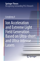 Liangliang Ji - Ion acceleration and extreme light field generation based on ultra-short and ultra-intense lasers