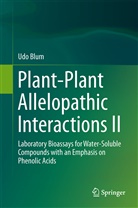 Udo Blum - Plant-Plant Allelopathic Interactions II