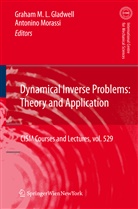 Graham M. L. Gladwell, Graha M L Gladwell, Graham M L Gladwell, Morassi, Morassi, Antonino Morassi - Dynamical Inverse Problems: Theory and Application