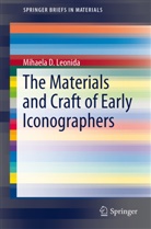 Mihaela D Leonida, Mihaela D. Leonida - The Materials and Craft of Early Iconographers