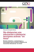 Giancarlo De  Agostini  Solines, Giancarlo De Agostini Solines - Sin distancias una educación a distancia: lecciones activas "en línea"
