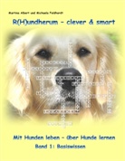 Martina Albert, Michael Feldhordt, Michaela Feldhordt - R(H)undherum - clever & smart