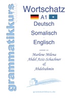 Marlene Milen Abdel Aziz - Schachner, Marlene Milena Abdel Aziz - Schachner, Marlene Milena Abdel Aziz-Schachner, Abde Liban, Abdelr Liban, Abdelrahmin Liban - Wörterbuch A1 Deutsch - Somalisch - Englisch