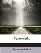 Frank Wedekind - Feuerwerk;