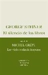 Michel Crépu, George Steiner - El silencio de los libros ; Ese vicio todavía impune