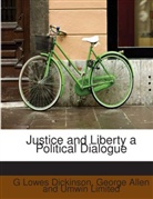 G Lowes Dickinson, Goldsworthy Lowes Dickinson, George Allen and Umwin Limited - Justice and Liberty a Political Dialogue