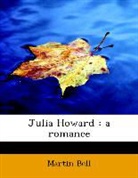 Martin Bell - Julia Howard : A Romance