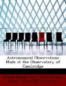 George Biddell Airy, John William Parker Cambridge Depository - Astronomical Observations Made At the Ob