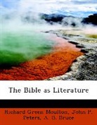 A. B. Bruce, Richard Gre Moulton, Richard Green Moulton, John P. Peters - The Bible As Literature