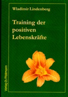 Wladimir Lindenberg - Training der positiven Lebenskräfte