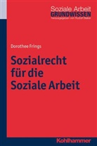 Dorothee Frings - Sozialrecht für die Soziale Arbeit