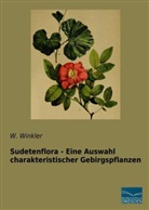 W Winkler, W. Winkler - Sudetenflora - Eine Auswahl charakteristischer Gebirgspflanzen