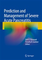 B Gardner, B Gardner, Chri E Forsmark, Chris E Forsmark, Chris E. Forsmark, Timothy B. Gardner - Prediction and Management of Severe Acute Pancreatitis