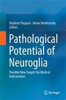 Vladimi Parpura, Vladimir Parpura, Verkhratsky, Verkhratsky, Alexei Verkhratsky - Pathological Potential of Neuroglia