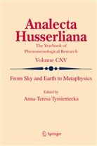 A.-T. Tymieniecka, Anna-Teres Tymieniecka, Anna-Teresa Tymieniecka, A-T Tymieniecka - From Sky and Earth to Metaphysics