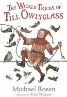 Michael Rosen, Fritz Wegner - Wicked Tricks of Till Owlyglass