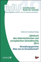 Institut für Umweltrecht der JKU Linz - Jahrbuch des österreichischen und europäischen Umweltrechts 2014 Verwaltungsgerichte: Alles neu im Umweltrecht?