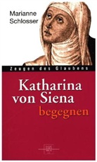 Marianne Schlosser - Katharina von Siena begegnen