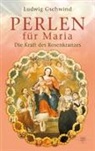 Ludwig Gschwind - Perlen für Maria