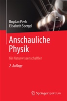 Pov, Bogda Povh, Bogdan Povh, Soergel, Elisabeth Soergel - Anschauliche Physik für Naturwissenschaftler