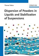 Tharwat F Tadros, Tharwat F. Tadros, Tharwat F. Tadros - Dispersion of Powders in Liquids and Stabilization of Suspensions