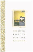 Wallace David Foster, David Foster Wallace, David Foster Wallace - The David Foster Wallace Reader