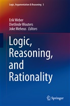 Joke Meheus, Erik Weber, Dietlind Wouters, Dietlinde Wouters - Logic, Reasoning, and Rationality