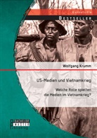 Wolfgang Krumm - US-Medien und Vietnamkrieg: Welche Rolle spielten die Medien im Vietnamkrieg?