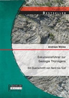 Andreas Wölke - Exkursionsführer zur Geologie Thüringens: Ein Querschnitt von Nord bis Süd