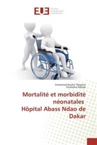 Emmanue Busha Tibasima, Emmanuel Busha Tibasima, Collectif, Ousmane Ndiaye - Mortalite et morbidite neonatales
