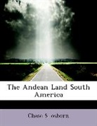 Chase S. Osborn - The Andean Land South America