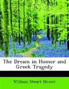 William Stua Messer, William Stuart Messer - The Dream in Homer and Greek Tragedy
