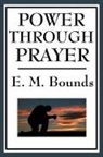 E. M. Bounds, Edward M. Bounds - Power Through Prayer
