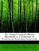 John Brown, Jean Claude, George Gregory, Ebenezer Porter, Étienne Salomon Reybaz - The Young Preacher's Manual Microboth Or