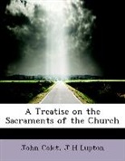 John Colet, J H Lupton - A Treatise on the Sacraments of the Chur
