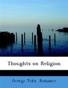 George John Romanes - Thoughts on Religion (Large Print Editio