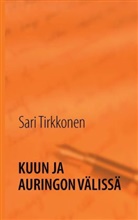 Sari Tirkkonen - Kuun ja auringon välissä
