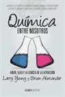 Brian Alexander, Larry Young - Química entre nosotros : amor, sexo y la ciencia de la atracción