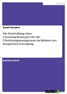 Sarah Pinsdorf - Die Entwicklung eines e-Learning-Konzeptes für das Überleitungsmanagement im Rahmen der Integrierten Versorgung