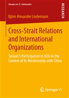 Björn A. Lindemann, Björn Alexander Lindemann - Cross-Strait Relations and International Organizations