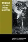 P. B. Tomlinson, P. B. Zimmerman Tomlinson, P.b. Zimmerman Tomlinson, P. B. Tomlinson, Martin Zimmerman - Tropical Trees As Living Systems
