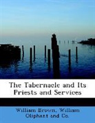 William Brown, William Oliphant and Co. - The Tabernacle and Its Priests and Servi