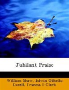 Francis E Clark, Edwin Othello Excell, William Shaw - Jubilant Praise